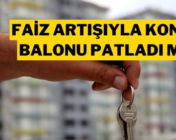 Araştırma: Sıkı Para Politikası Konut Fiyatlarındaki Balonu Söndürdü mü?
