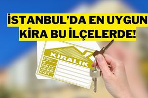 İstanbul’da Kiralık Ev Fiyatlarının En Ucuz Olduğu 20 İlçe Belli Oldu