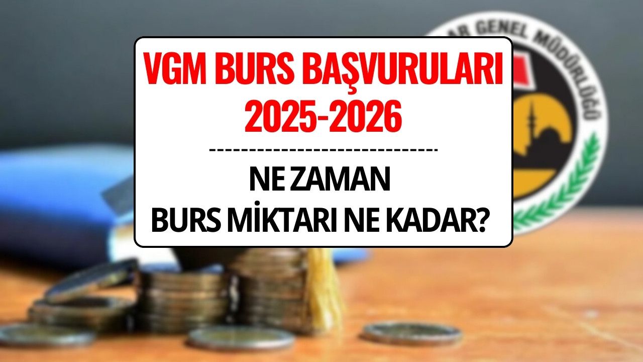 VGM Burs Başvuruları 2025-2026 Ne Zaman? Ortaöğrenim ve Yükseköğrenim Başvuru Tarihleri