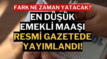En Düşük Emekli Maaşı Resmi Gazete'de Yayımlandı: Emekli Maaşı Farkı Ne Kadar, Ne Zaman Yatacak?