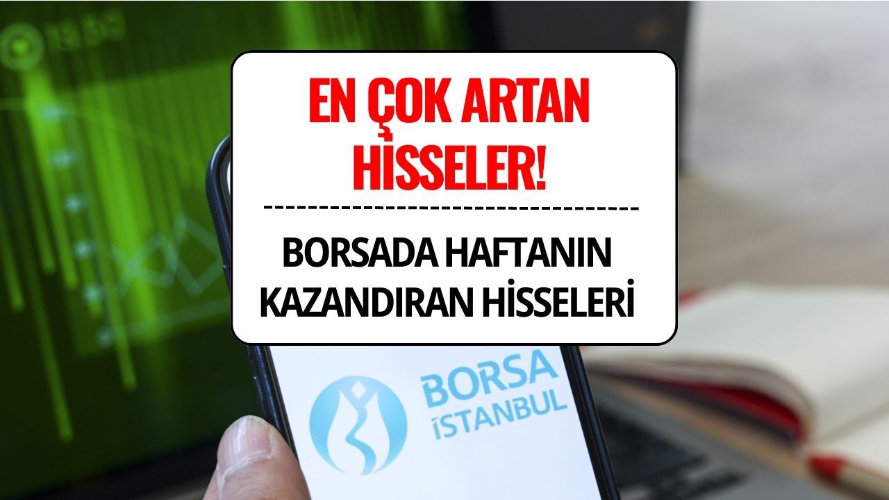 Borsada Bu Hafta En Çok Artan Hisseler Belli Oldu (1-5 Eylül 2025)