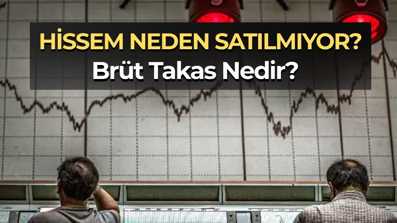 Brüt Takas Nedir? Hissem Neden Alınmıyor veya Satılmıyor?