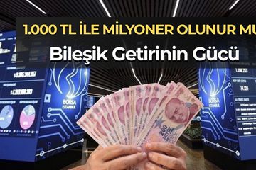 Borsada 1.000 TL ile Milyoner Olmak Mümkün mü? Bileşik Getirinin Gücü
