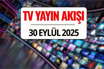 30 Eylül 2025 Salı TV Yayın Akışı: Bu Akşam Hangi Diziler Var?