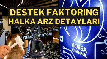 Destek Finans Faktoring Halka Arz Detayları: Destek Faktoring Payları Açılışta Tavan Yaptı