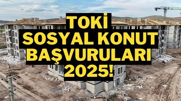 TOKİ Sosyal Konut Başvuruları 2025: Ne Zaman ve Şartlar Neler?