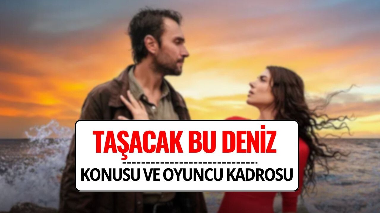 Taşacak Bu Deniz Konusu Ne, Oyuncuları Kimler? TRT 1’in Yeni Dizisi Nerede Çekildi?