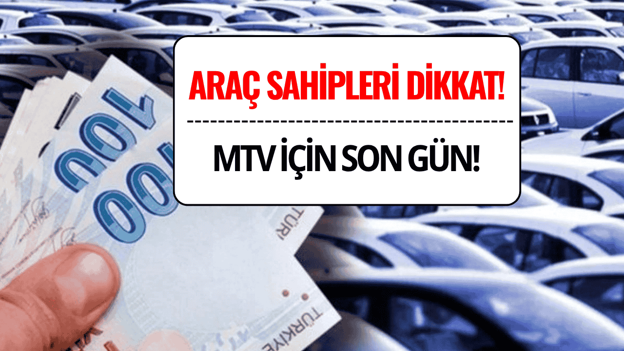 Araç Sahipleri Dikkat: MTV ve Gelir Vergisinde Son Ödeme Günü Bugün!