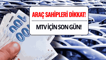 Araç Sahipleri Dikkat: MTV ve Gelir Vergisinde Son Ödeme Günü Bugün!