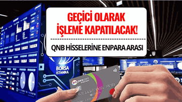 QNB Bank Hisselerinde Enpara Arası: Geçici Olarak İşleme Kapanacak