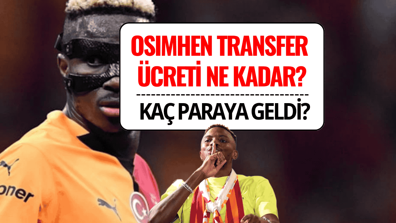 Osimhen Galatasaray’a Geldi mi? Transfer Ücreti Ne Kadar?
