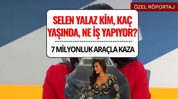 Selen Yalaz Kimdir, Kaç Yaşında, Nereli? 7 Milyonluk Aracıyla Gündeme Geldi!