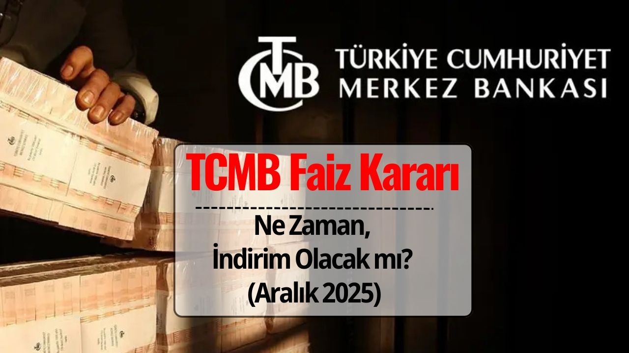 Merkez Bankası Faiz Kararı Aralık 2025: Ne Zaman Açıklanacak, İndirim Olacak mı, Beklentiler Nasıl?