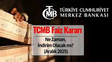 Merkez Bankası Faiz Kararı Aralık 2025: Ne Zaman Açıklanacak, İndirim Olacak mı, Beklentiler Nasıl?