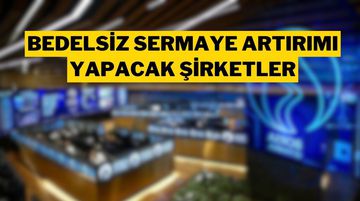 Borsada Geçen Hafta 3 Şirket Bedelsiz Sermaye Artırımı Kararı Aldı