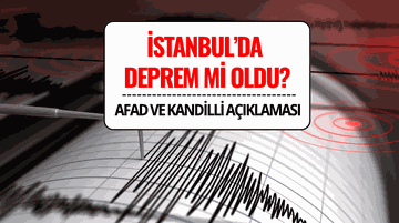 İstanbul’da Deprem mi Oldu? 31 Temmuz 2025 Son Dakika AFAD ve Kandilli Deprem Verileri