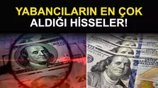 Yabancıların En Çok Aldığı Hisseler Belli Oldu