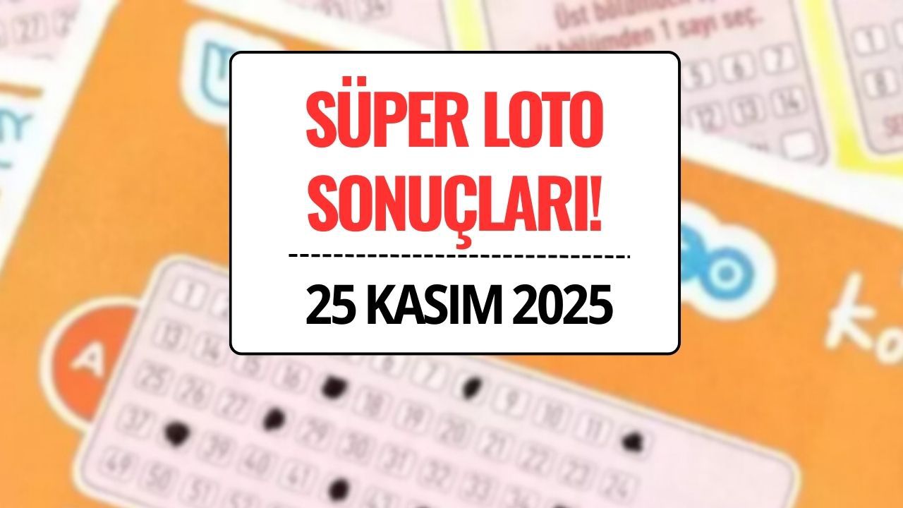 25 Kasım 2025 Süper Loto Sonuçları Açıklandı