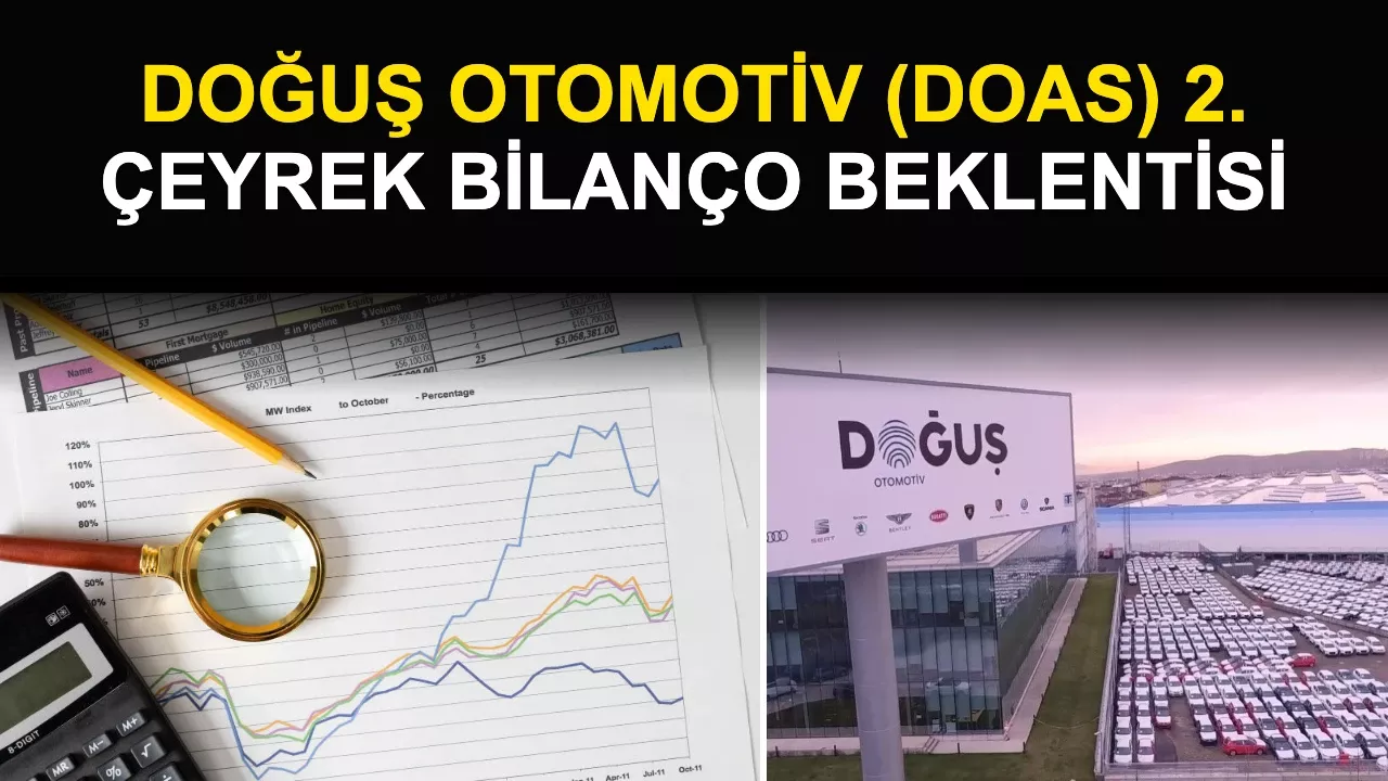 Doğuş Otomotiv (DOAS) 2. Çeyrek Bilanço Beklentisi 2026