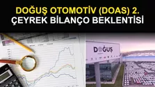 Doğuş Otomotiv (DOAS) 2. Çeyrek Bilanço Beklentisi 2026