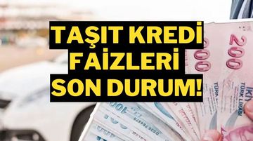 Taşıt Kredisi Faizlerinde Düşüş Sinyalleri! Araç Kredisi Faizleri Düştü mü?