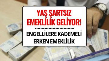 Yaş Şartsız Emeklilik Geliyor! Engelli ve Malulen Emeklilikte Yeni Dönem Başladı