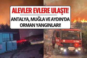 Antalya, Muğla ve Aydın’da Orman Yangınları Devam Ediyor