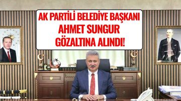 AK Partili Yahşihan Belediye Başkanı Ahmet Sungur Gözaltına Alındı