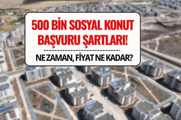 500 Bin Sosyal Konut Projesi Ne Zaman Başlayacak, Başvuru Şartları Neler? 1+1 ve 2+1 Daire Fiyatları, Taksitler Belli Oldu