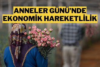 Anneler Günü’nde 100 Milyar TL’ye Yakın Ciro Bekleniyor