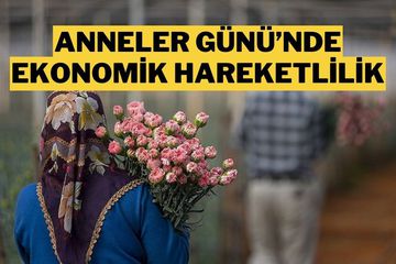 Anneler Günü’nde 100 Milyar TL’ye Yakın Ciro Bekleniyor