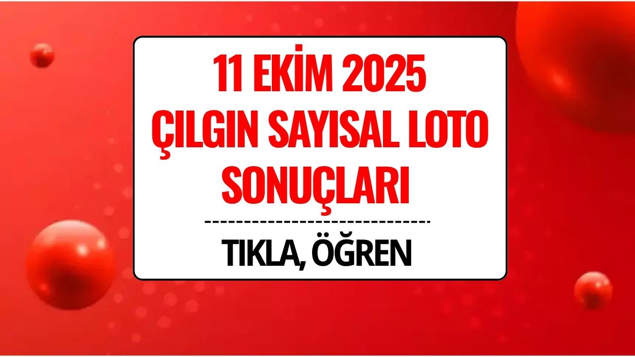 11 Ekim 2025 Çılgın Sayısal Loto Sonuçları Açıklandı: 245 Milyon TL Devretti!