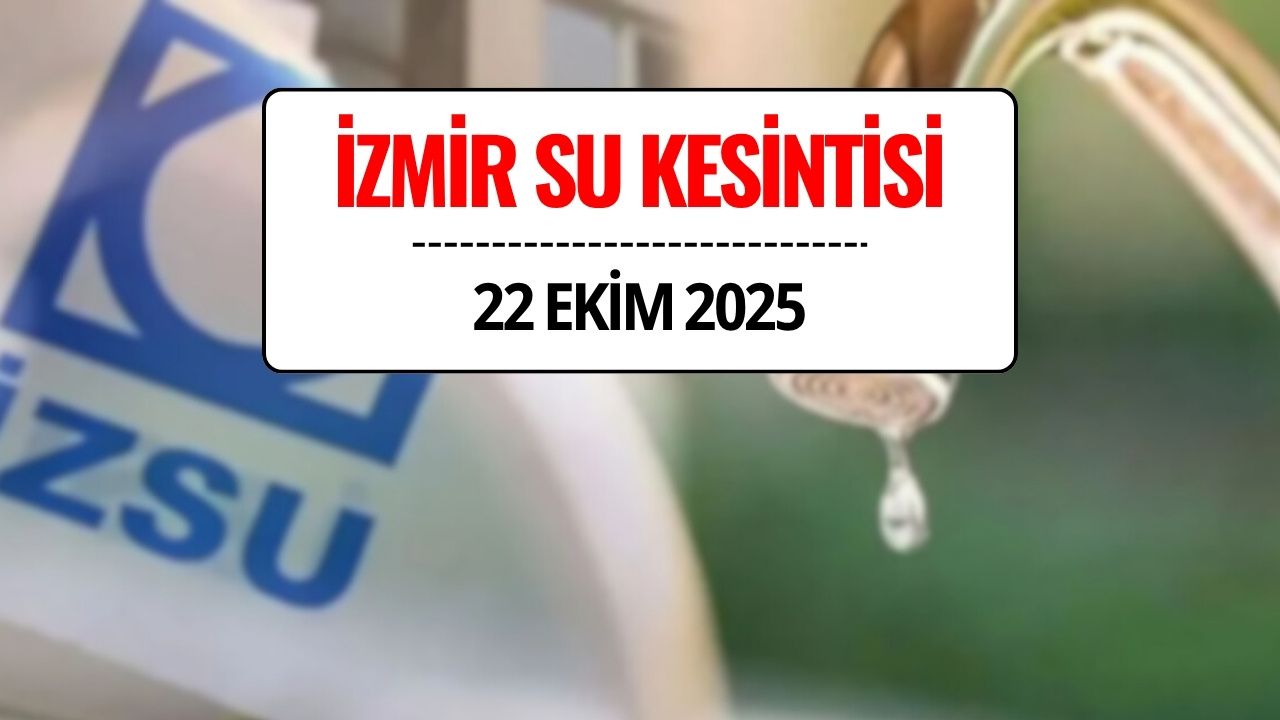 İzmir Su Kesintisi 22 Ekim 2025: İzmir’de Sular Ne Zaman, Saat Kaçta Gelecek?