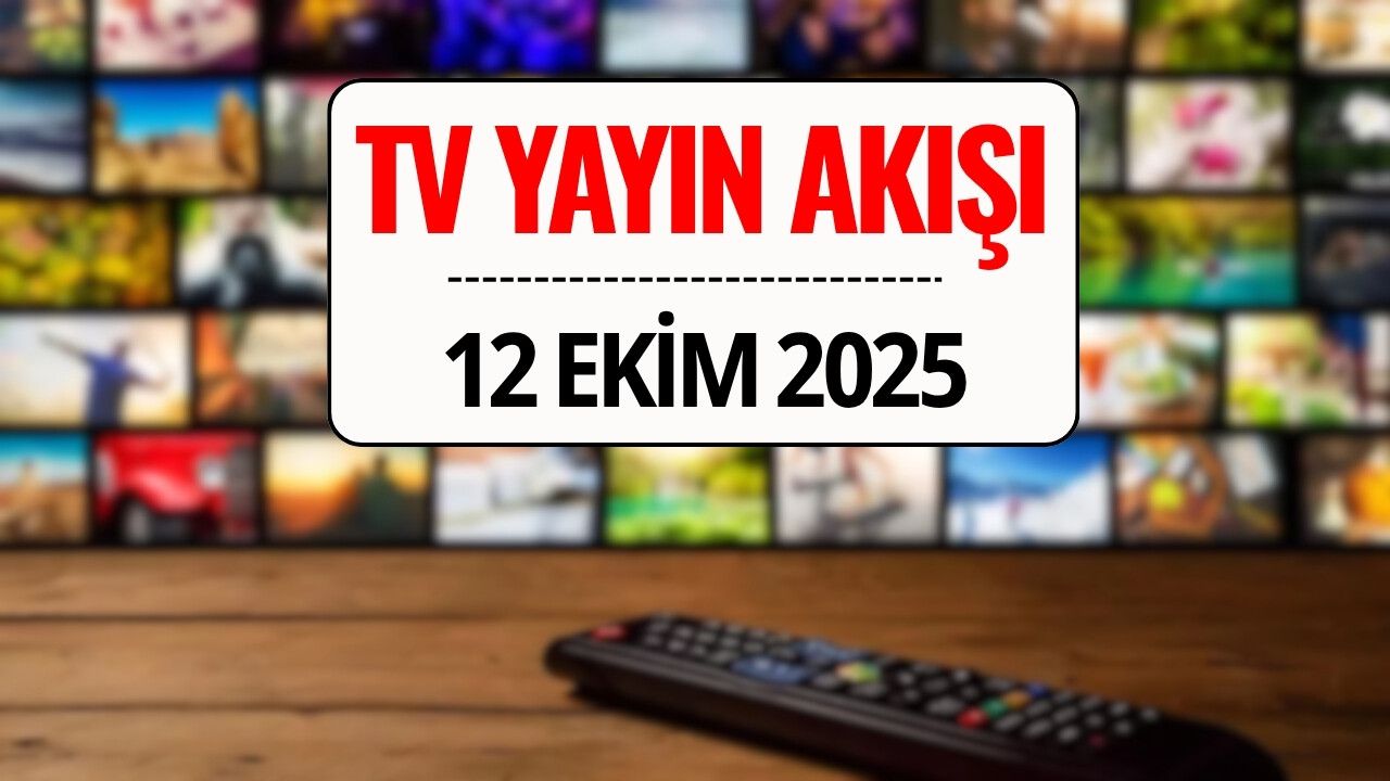 12 Ekim 2025 TV Yayın Akışı: Bu Akşam Kanal D, TRT 1, ATV, Show TV, Star TV, NOW TV, TV8’de Ne Var?
