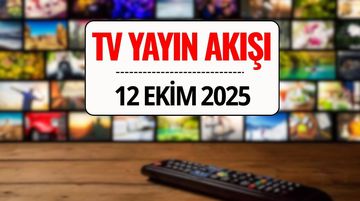 12 Ekim 2025 TV Yayın Akışı: Bu Akşam Kanal D, TRT 1, ATV, Show TV, Star TV, NOW TV, TV8’de Ne Var?