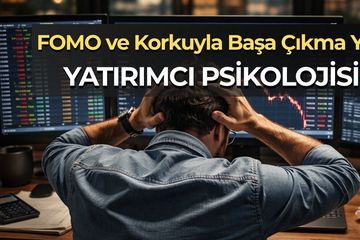 Yatırımcı Psikolojisi ve FOMO Yönetimi: Duygularla Nasıl Başa Çıkılır?