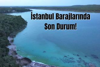 İstanbul Barajlarında Son Durum Ne? İSKİ Güncel Doluluk Oranlarını Açıkladı