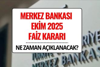 Merkez Bankası Faiz Kararı Ne Zaman Açıklanacak? Ekim 2025 TCMB Faiz Beklentisi ve PPK Toplantı Tarihi Belli Oldu
