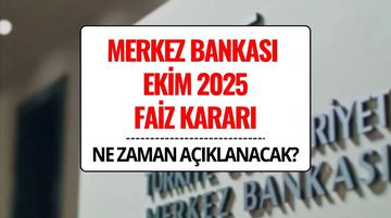 Merkez Bankası Faiz Kararı Ne Zaman Açıklanacak? Ekim 2025 TCMB Faiz Beklentisi ve PPK Toplantı Tarihi Belli Oldu