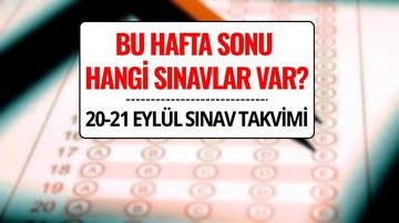 Bu Hafta Sonu Ne Sınavı Var? 20-21 Eylül 2025 Sınav Takvimi