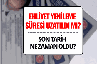 Ehliyet Yenileme Süresi Uzatıldı mı? Son Tarih Ne Zaman?