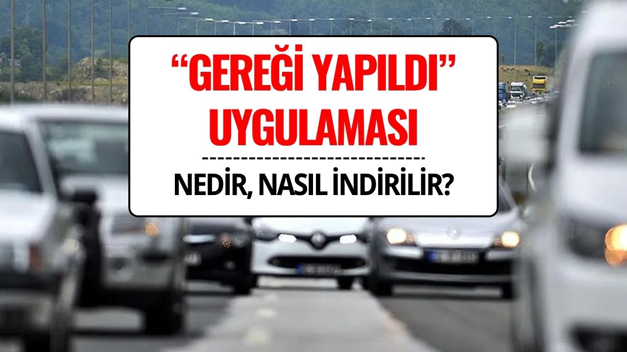 Gereği Yapıldı Mobil Uygulaması Nedir, Nasıl İndirilir?