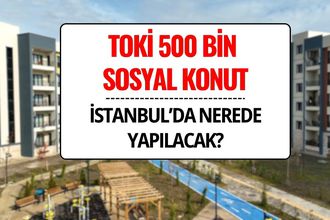 TOKİ 500 Bin Sosyal Konut İstanbul’da Nerede, Hangi İlçelere Yapılacak?