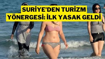 Suriye’den Turizm Açılımı: Kadınlar İçin İlk Yasak Geldi!