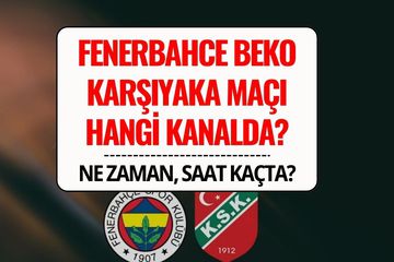 Fenerbahçe Beko - Karşıyaka Canlı İzle: Maç Ne Zaman, Saat Kaçta, Hangi Kanalda Yayınlanacak?