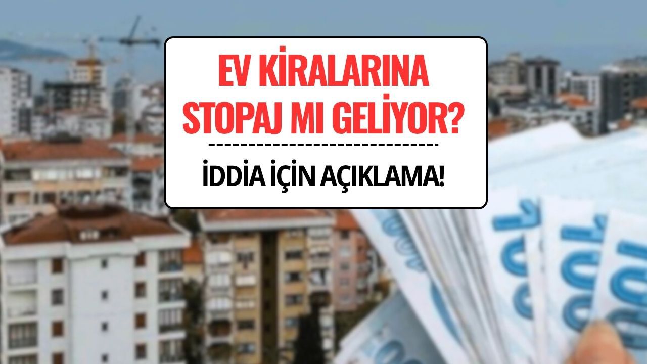 Ev Kiralarına Stopaj Geleceği İddiaları ile İlgili Açıklama