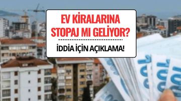 Ev Kiralarına Stopaj Geleceği İddiaları ile İlgili Açıklama