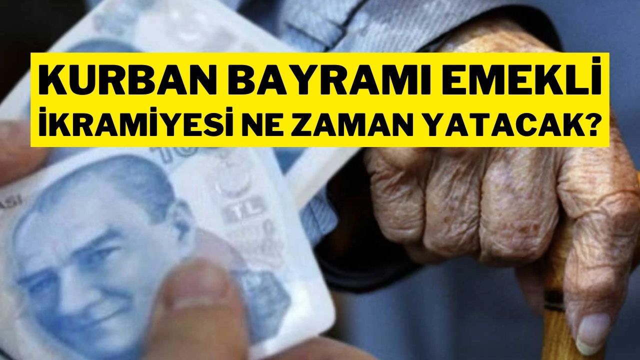 Emekli Bayram İkramiyeleri Ne Zaman Yatacak? Kurban Bayramı 2025 Ödeme Takvimi