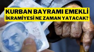 Emekli Bayram İkramiyeleri Ne Zaman Yatacak? Kurban Bayramı 2025 Ödeme Takvimi