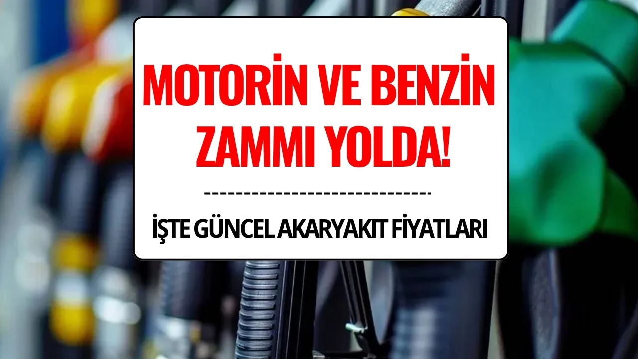 Benzin ve Motorine Zam Geliyor! İşte 1 Ağustos 2025 Güncel Akaryakıt Fiyatları